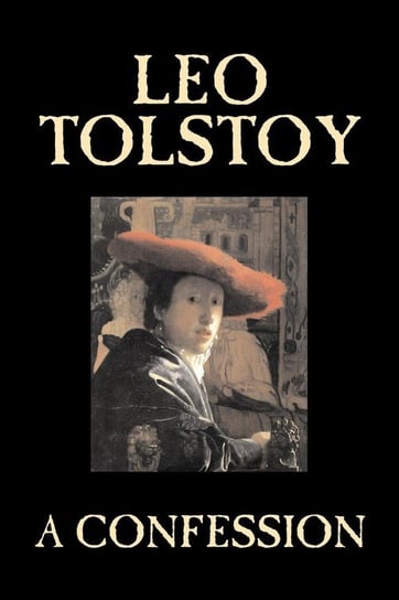 A Confession by Leo Tolstoy, Religion, Christian Theology, Philosophy Tolstoy Leo