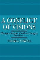 A Conflict of Visions. Ideological Origins of Political Struggles Sowell Thomas