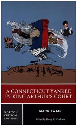 A Connecticut Yankee in King Arthur`s Court - A Norton Critical Edition Norton