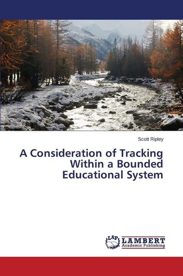 A Consideration of Tracking Within a Bounded Educational System Ripley Scott
