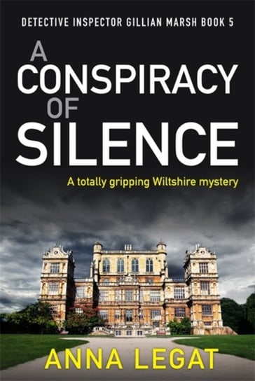 A Conspiracy of Silence: a gripping and addictive mystery thriller (DI Gillian Marsh 5) Legat Anna
