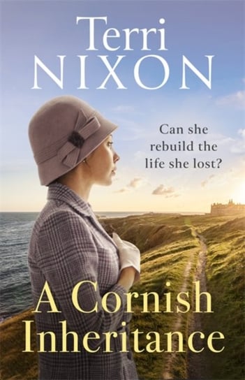 A Cornish Inheritance: a captivating, heartwarming Cornish saga Terri Nixon