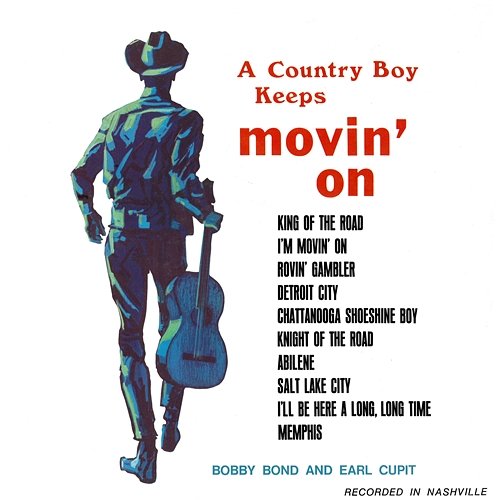 A Country Boy Keeps Movin' On Earl Cupit & Bobby Bond