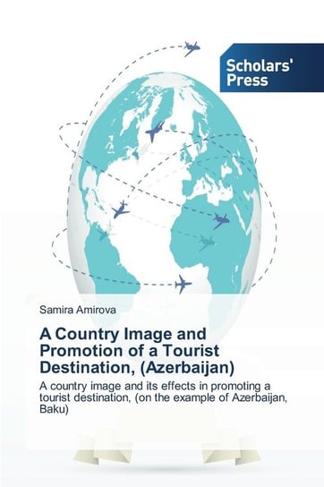 A Country Image and Promotion of a Tourist Destination, (Azerbaijan) Amirova Samira