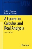 A Course in Calculus and Real Analysis Ghorpade Sudhir R., Limaye Balmohan V.
