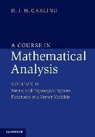 A Course in Mathematical Analysis Garling D. J. H.
