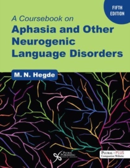 A Coursebook on Aphasia and Other Neurogenic Language Disorders Plural Publishing Inc