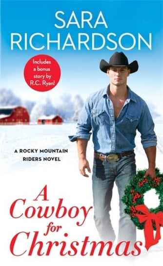A Cowboy for Christmas: Includes a bonus novella Sara Richardson