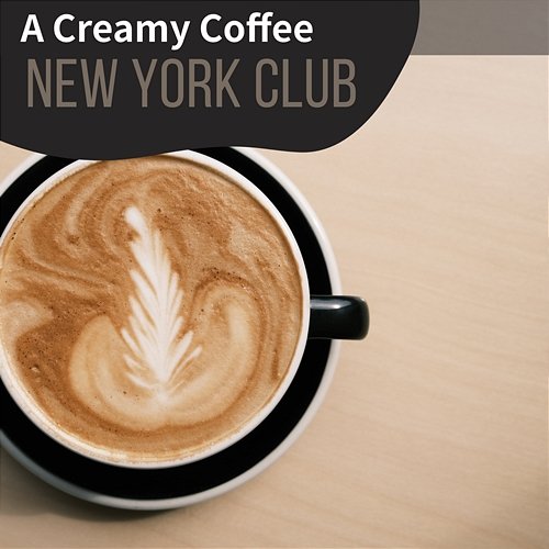 A Creamy Coffee New York Club
