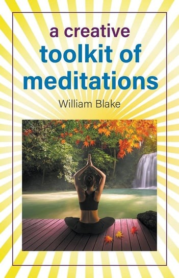 A Creative Toolkit of Meditations Blake William