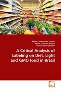 A Critical Analysis of Labeling on Diet, Light and GMO food in Brazil Onofre Nodari Rubens, Camara Maria Clara Coelho, Cristina Guilam Maria R.