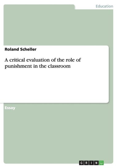 A critical evaluation of the role of punishment in the classroom Scheller Roland