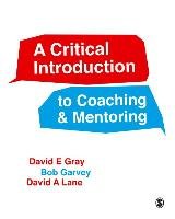 A Critical Introduction to Coaching and Mentoring Gray David E., Garvey Bob, Lane David A.