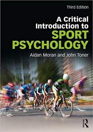 A Critical Introduction to Sport Psychology Moran Aidan, Toner John