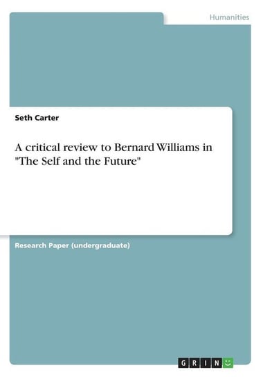A critical review to Bernard Williams in "The Self and the Future" Carter Seth