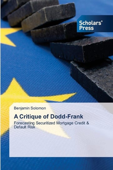 A Critique of Dodd-Frank Solomon Benjamin