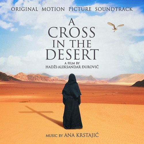 A Cross In The Desert Ana Krstajić, F.A.M.E.'S. Macedonian Radio Symphonic Orchestra
