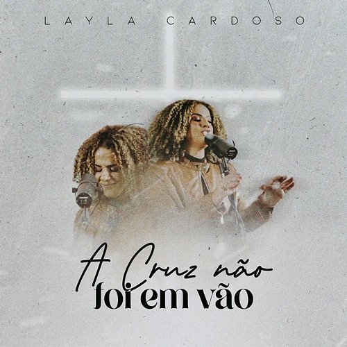 A Cruz Não Foi Em Vão Layla Cardoso