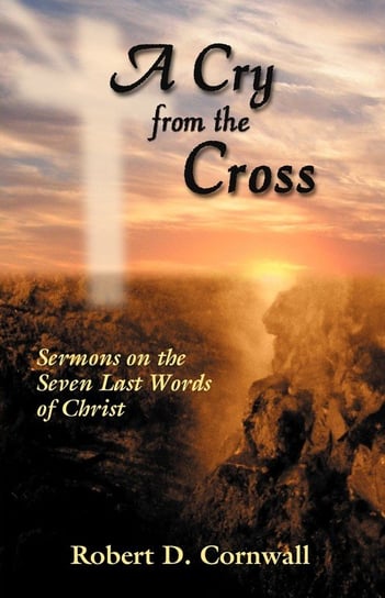 A Cry From The Cross Cornwall Robert