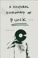 A Cultural Dictionary of Punk Rombes Nicholas