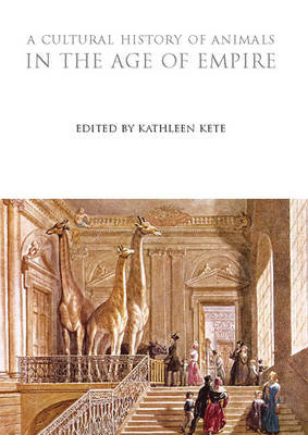 A Cultural History of Animals in the Age of Empire Kathleen Kete