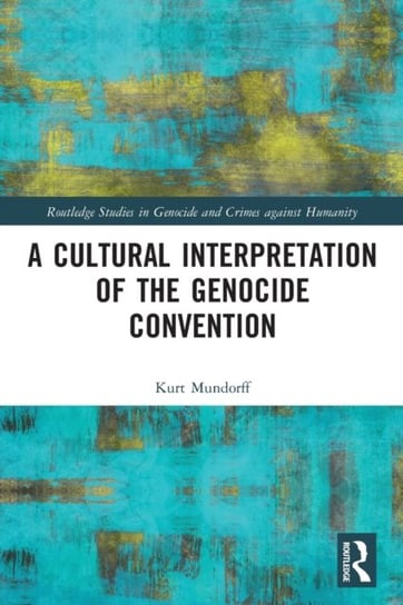 A Cultural Interpretation of the Genocide Convention Kurt Mundorff