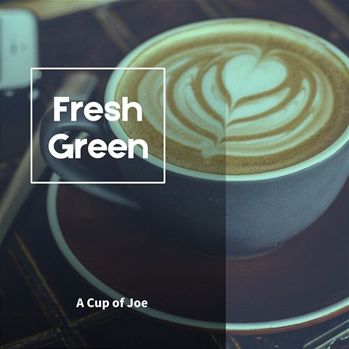 A Cup of Joe Fresh Green