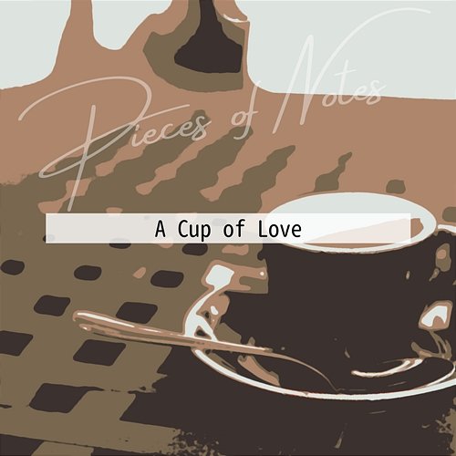 A Cup of Love Pieces of Notes