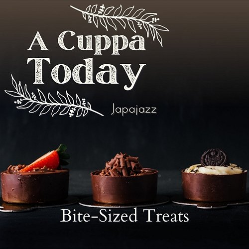 A Cuppa Today - Bite-Sized Treats Japajazz