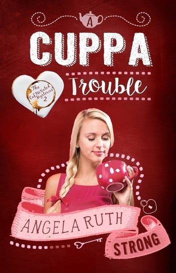 A Cuppa Trouble Strong Angela Ruth