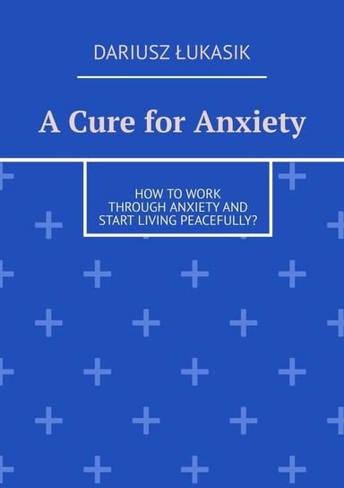 A Cure for Anxiety - ebook mobi Dariusz Łukasik