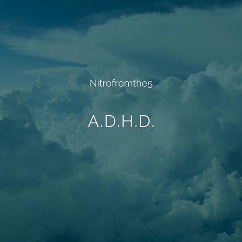 A.D.H.D. nitrofromthe5