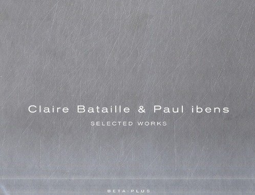 A&D Series 10: Claire Bataille & Paul Ibens – Selected Works Wim Pauwels