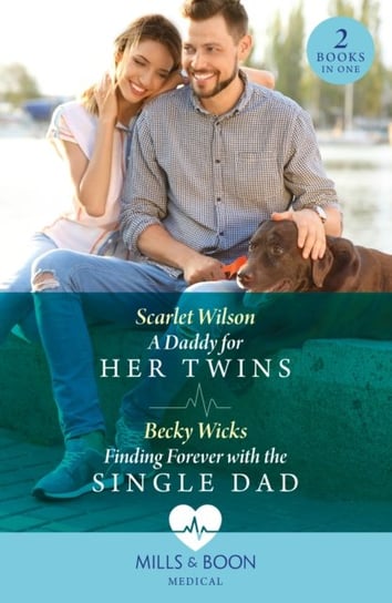 A Daddy For Her Twins / Finding Forever With The Single Dad: A Daddy for Her Twins / Finding Forever with the Single Dad Scarlet Wilson