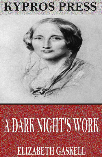 A Dark Night’s Work Gaskell Elizabeth