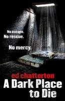 A Dark Place to Die Chatterton Ed