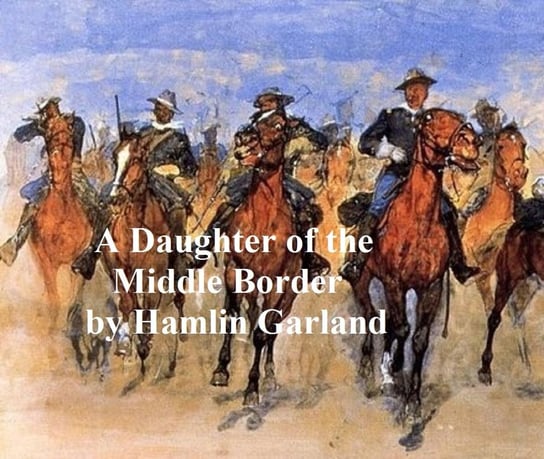 A Daughter of the Middle Border Garland Hamlin