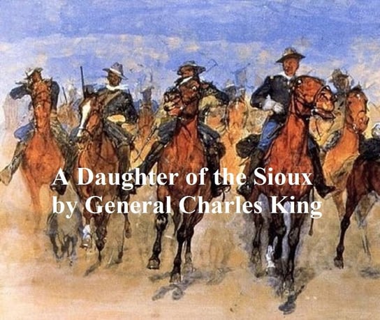 A Daughter of the Sioux, A Tale of the Indian Frontier - ebook epub King Charles