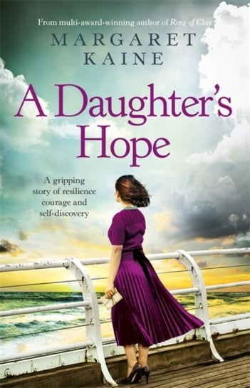 A Daughters Hope. A gripping story of resilience, courage and self-discovery Margaret Kaine