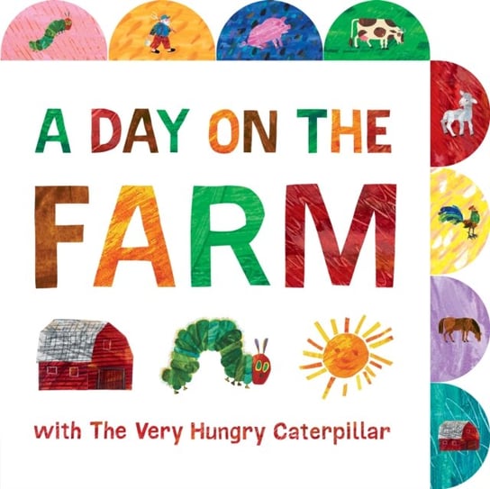A Day on the Farm with The Very Hungry Caterpillar: A Tabbed Board Book Carle Eric