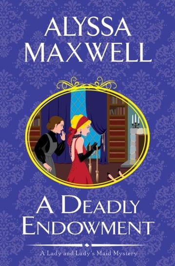 A Deadly Endowment Alyssa Maxwell