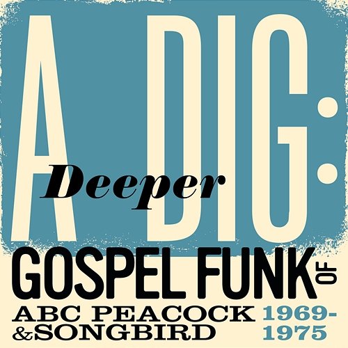 A Deeper Dig: Gospel Funk Of ABC Peacock & Songbird 1969-1975 Various Artists