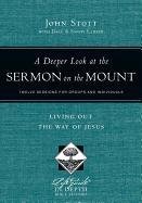 A Deeper Look at the Sermon on the Mount Stott John