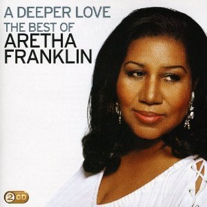 A Deeper Love: The Best Of Aretha Franklin Franklin Aretha