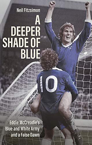 A Deeper Shade of Blue. Eddie Mccreadies Blue and White Army and a False Dawn Neil Fitzsimon