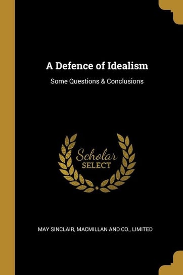 A Defence of Idealism Sinclair May