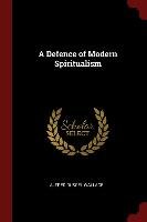 A Defence of Modern Spiritualism Wallace Alfred Russel