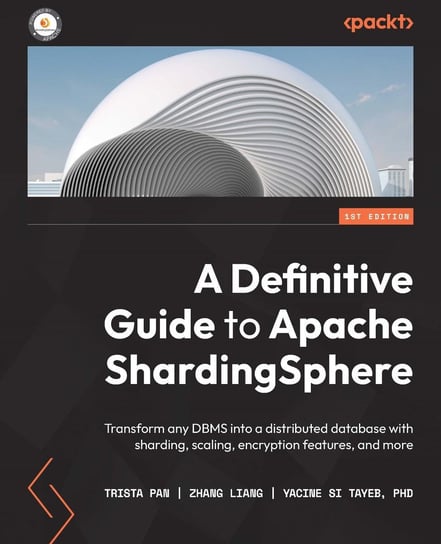 A Definitive Guide to Apache ShardingSphere - ebook epub Trista Pan, Zhang Liang, Yacine Si Tayeb