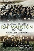 A Detailed History of RAF Manston 1941-1945: Invicta the Undefeated Bamford Joe, Williams John, Gallagher Peter