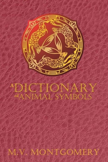 A Dictionary of Animal Symbols Montgomery M. V.